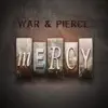 War & Pierce - Mercy - Single